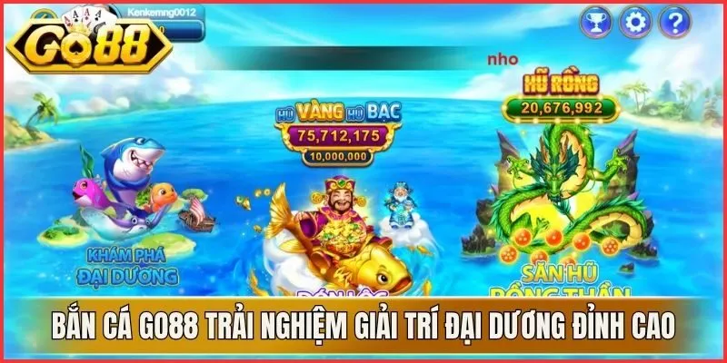 Bắn Cá Go88 Trải Nghiệm Giải Trí Đại Dương Đỉnh Cao