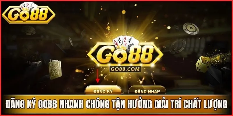Đăng Ký Go88 Nhanh Chóng Để Tận Hưởng Giải Trí Chất Lượng