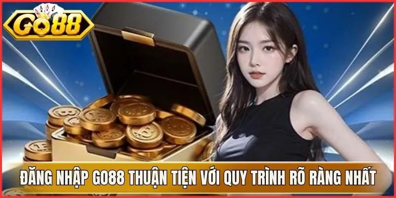 Đăng Nhập Go88 Thuận Tiện Với Quy Trình Rõ Ràng Nhất