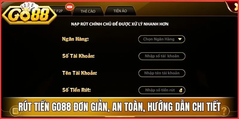 Rút Tiền Go88 Đơn Giản, An Toàn, Hướng Dẫn Chi Tiết